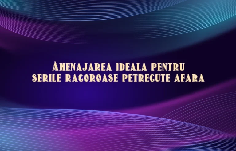 Amenajarea ideala pentru serile racoroase petrecute afara