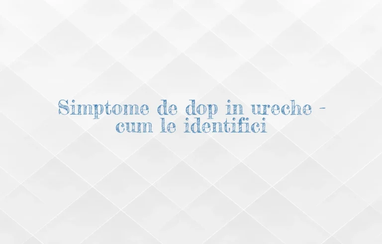 simptome dop in ureche