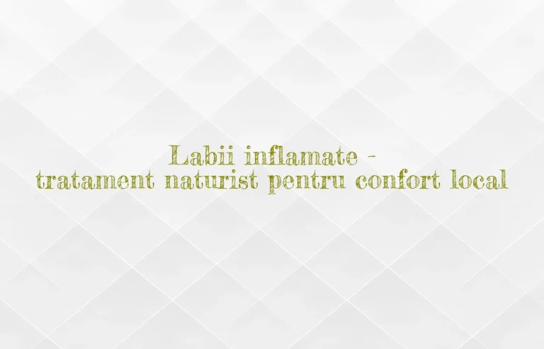 labii inflamate tratament naturist