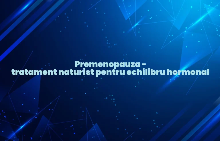 premenopauza tratament naturist