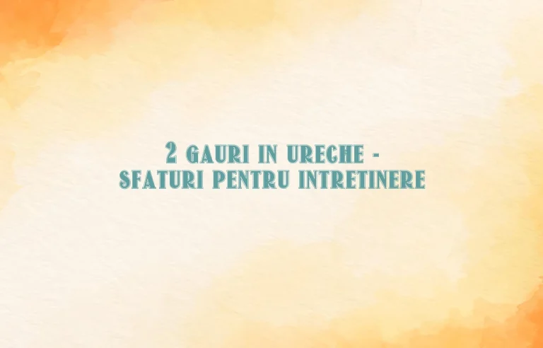 2 gauri in ureche