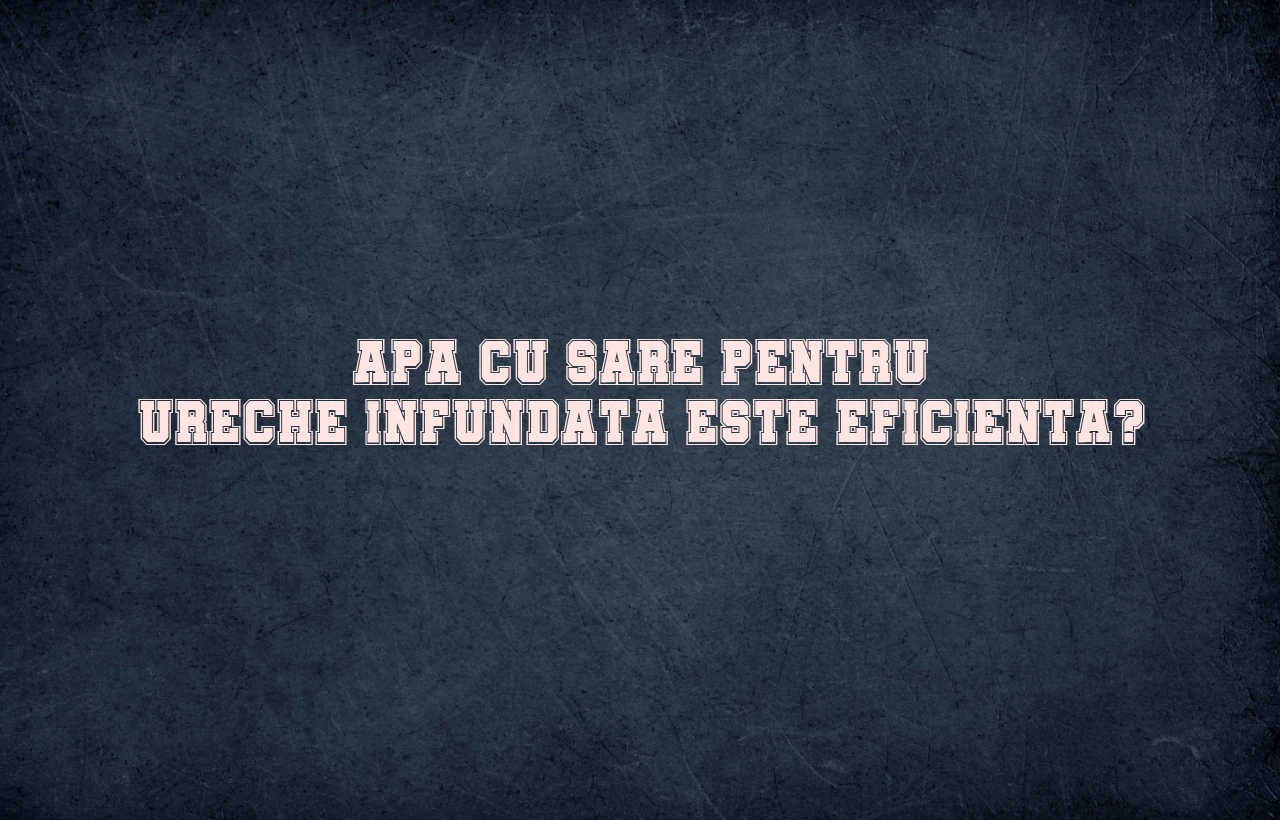 apa cu sare pentru ureche infundata