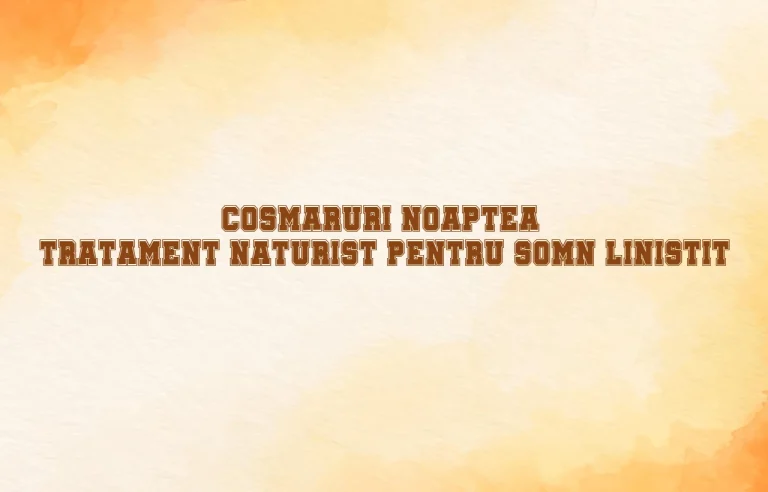 cosmaruri noaptea tratament naturist