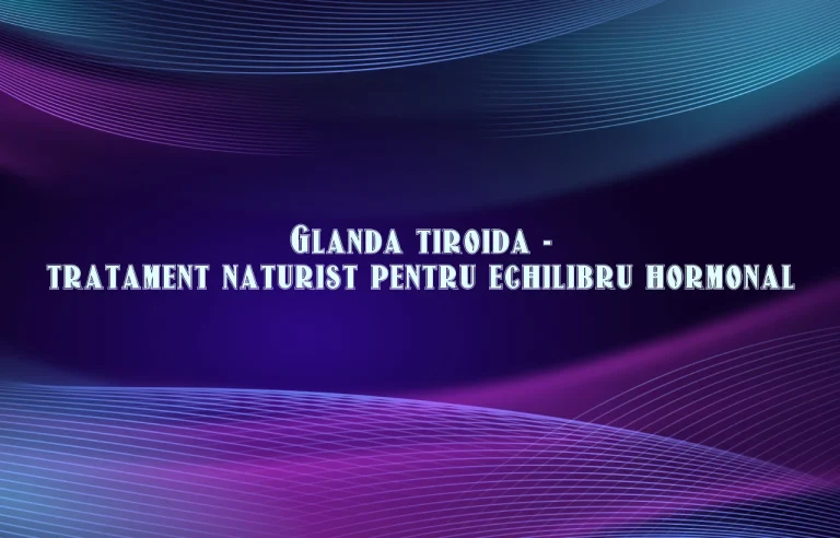 glanda tiroida tratament naturist