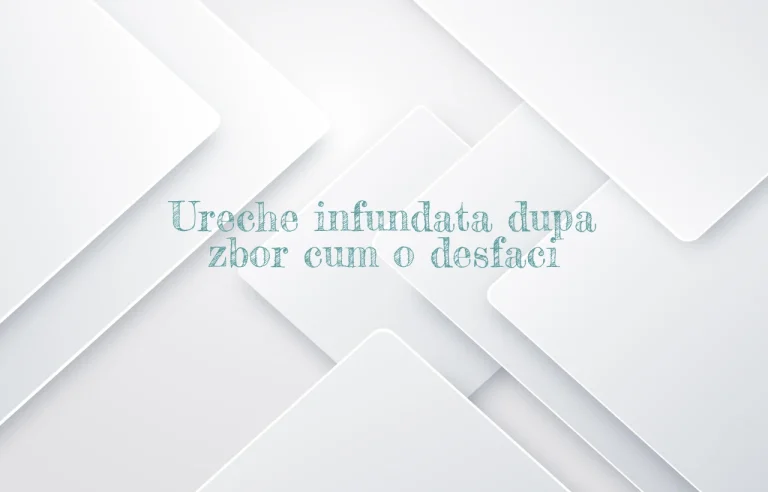 ureche infundata dupa zbor