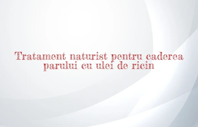 tratament naturist pentru caderea parului cu ulei de ricin