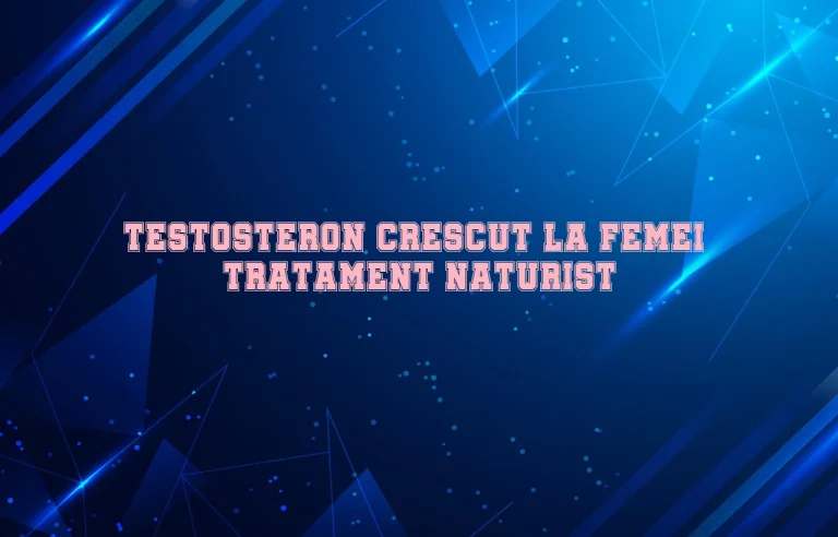 testosteron crescut la femei tratament naturist