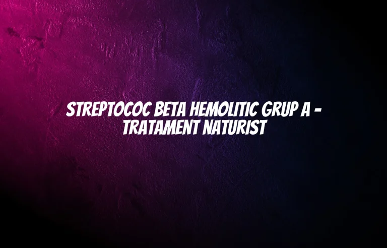 tratament naturist streptococ beta hemolitic grup a
