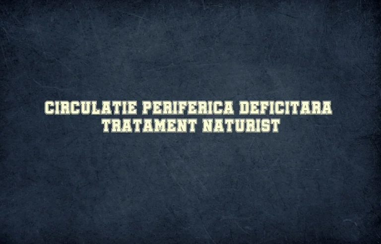 circulatie periferica deficitara tratament naturist