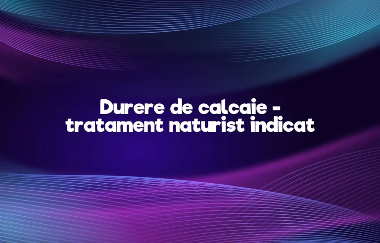durerea de calcaie tratament naturist