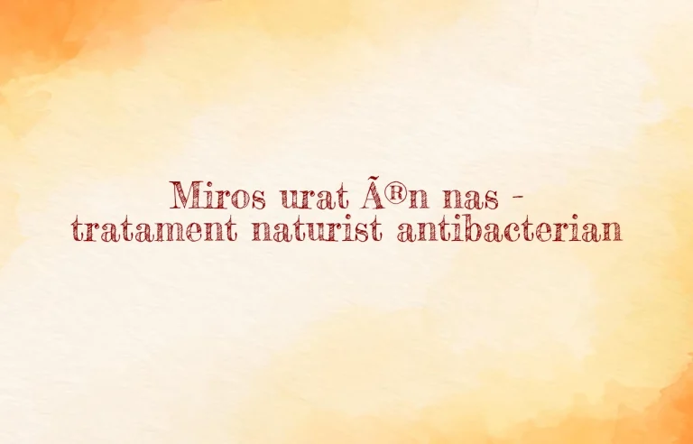 miros urat in nas tratament naturist