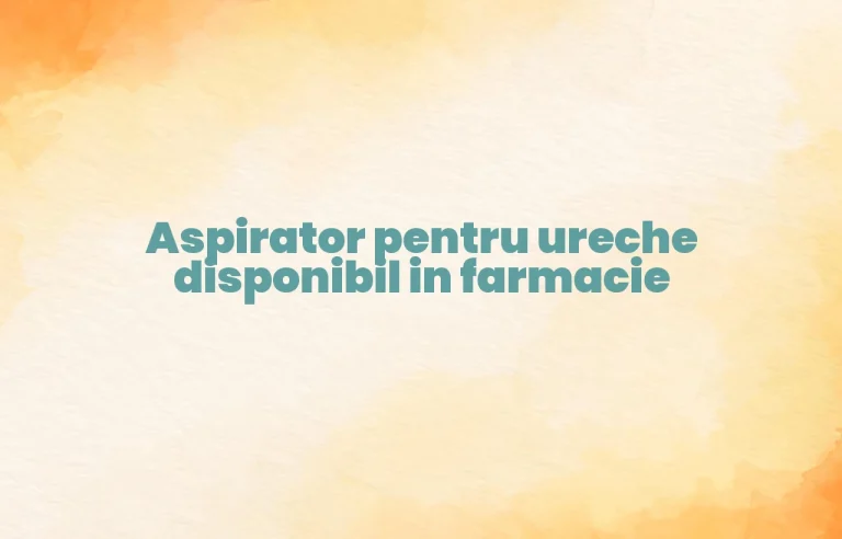 aspirator ureche farmacie catena