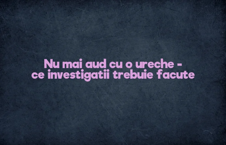 nu mai aud cu o ureche