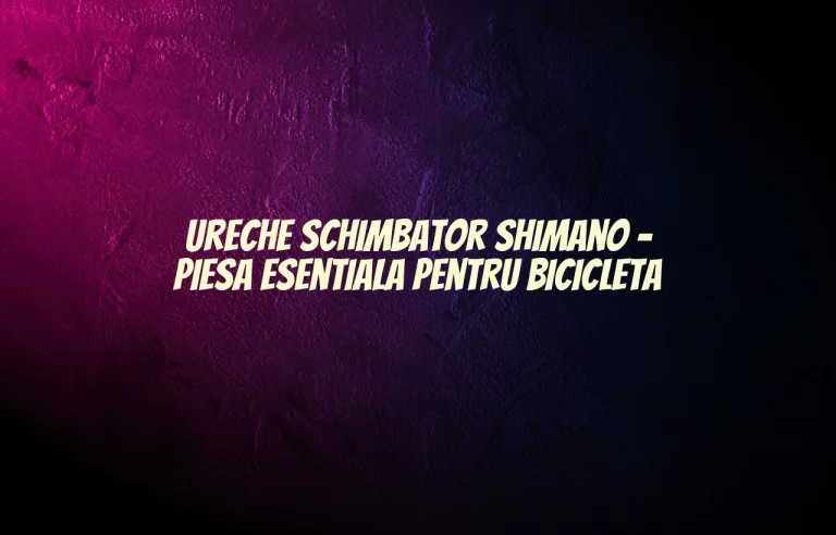 ureche schimbator shimano