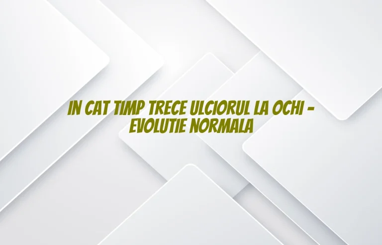in cat timp trece ulciorul la ochi