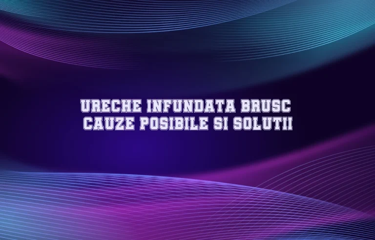 ureche infundata brusc