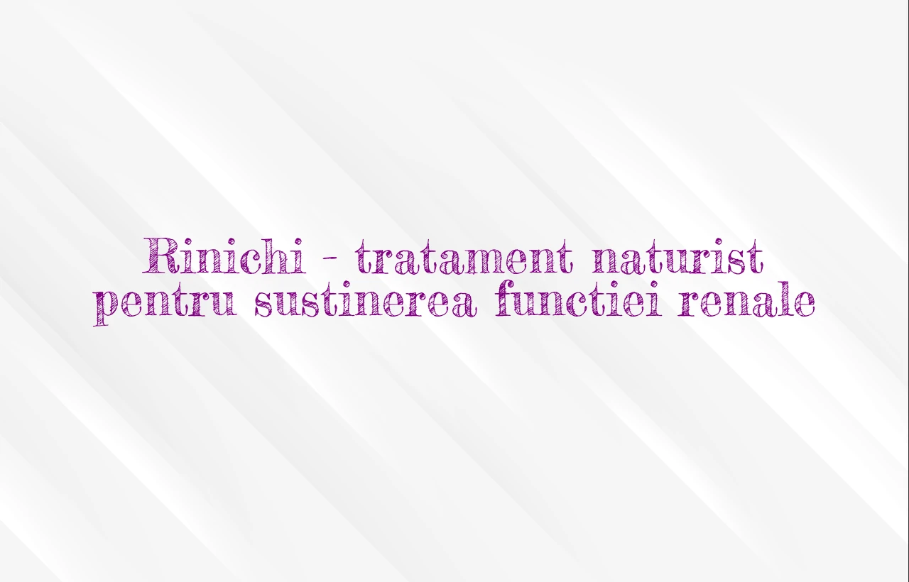 tratament naturist rinichi