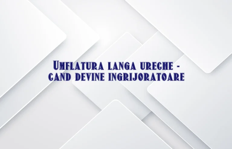 umflatura langa ureche