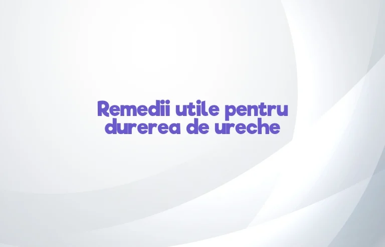 remedii durere ureche