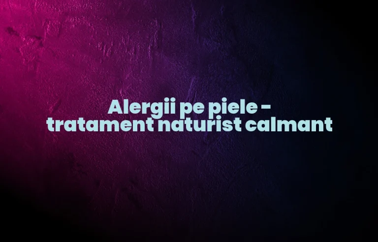 tratament naturist alergii piele