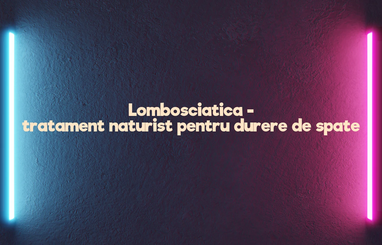 lombosciatica tratament naturist