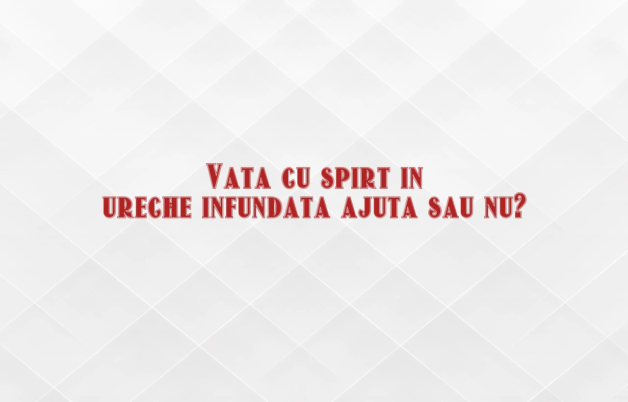 vata cu spirt in ureche infundata