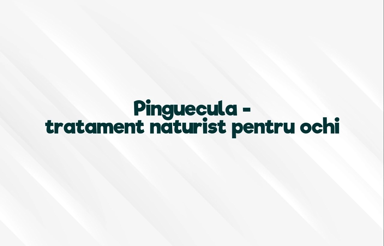 pinguecula tratament naturist