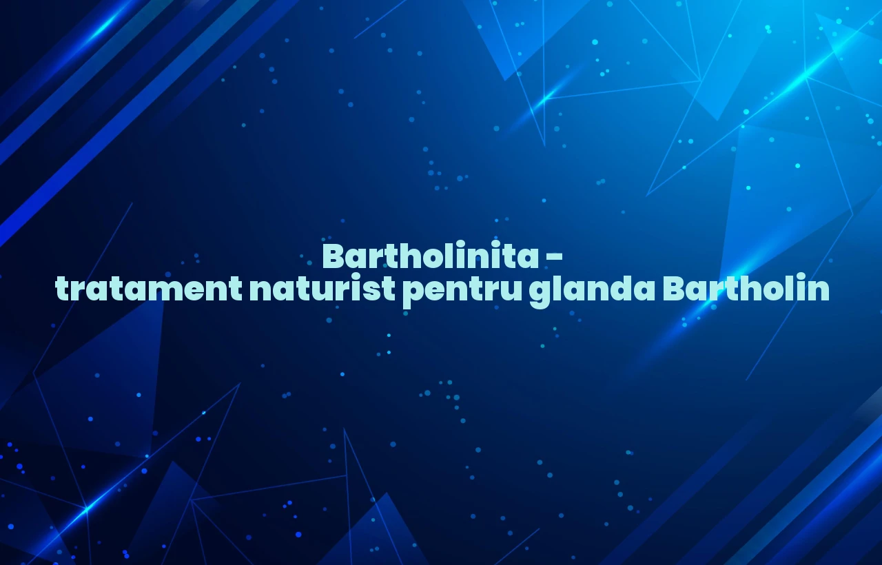 bartholinita tratament naturist