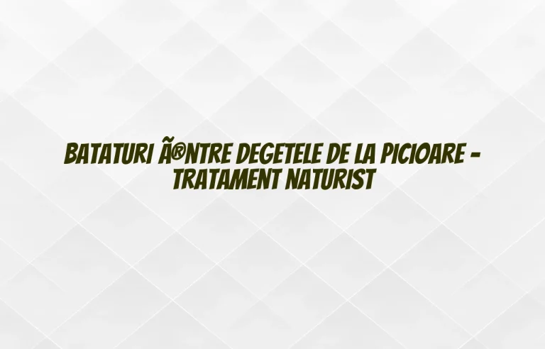 bataturi intre degetele de la picioare tratament naturist