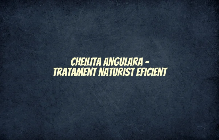 cheilita angulara tratament naturist