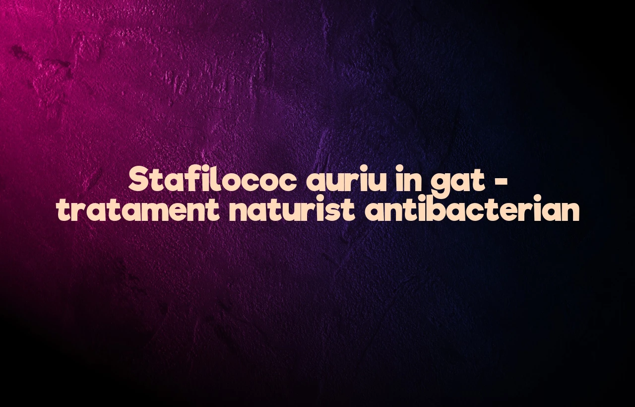 stafilococ auriu in gat tratament naturist