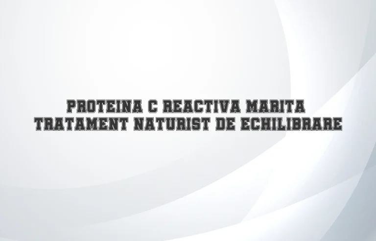 proteina c reactiva tratament naturist