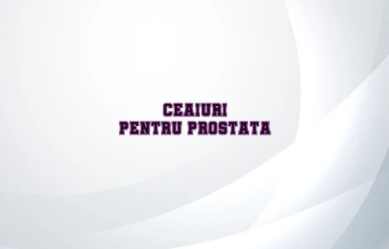 ceaiuri pentru prostata