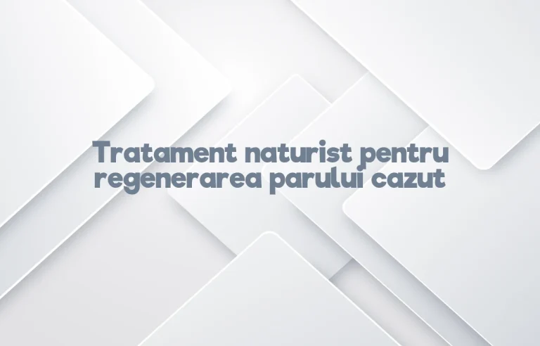 tratament naturist pentru regenerarea parului cazut