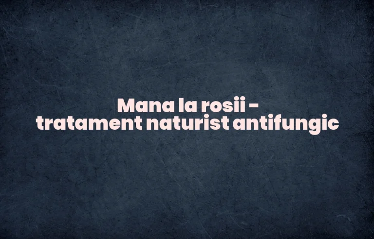 mana la rosii tratament naturist