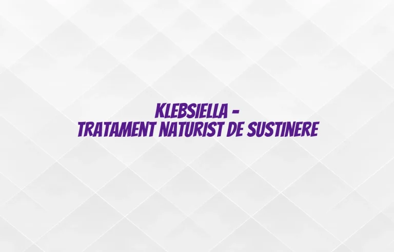klebsiella tratament naturist