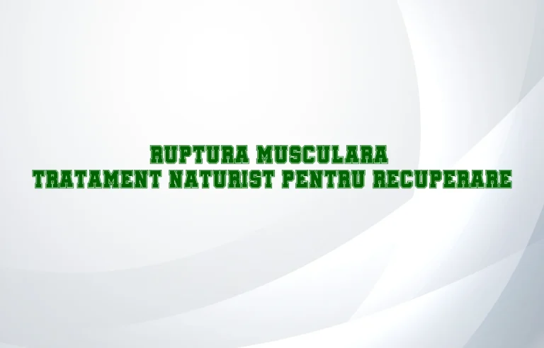 ruptura musculara tratament naturist