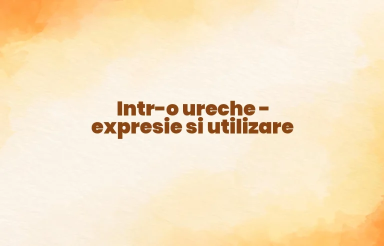 intr-o ureche