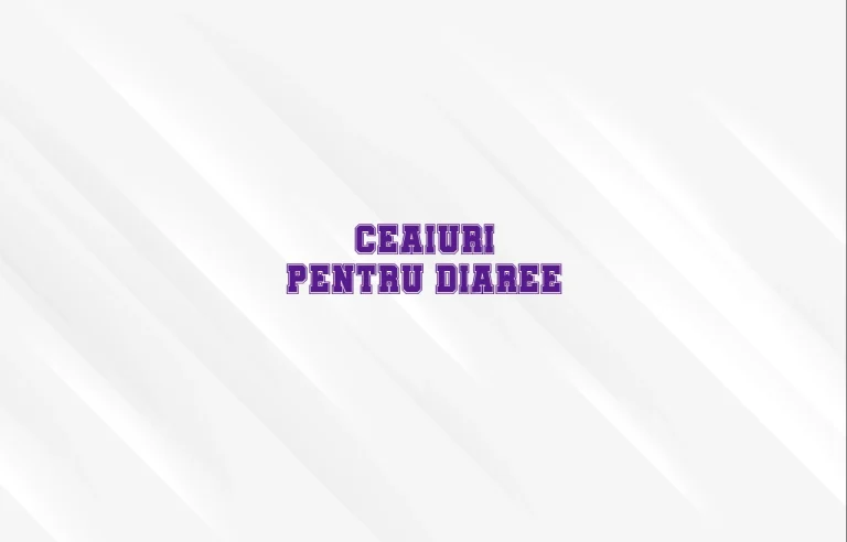 ceaiuri pentru diaree