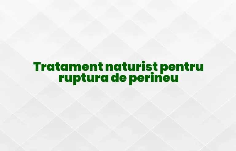tratament naturist pentru ruptura de perineu