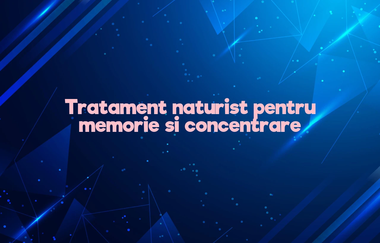 tratament naturist pentru memorie si concentrare