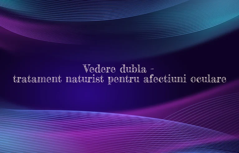 vedere dubla tratament naturist
