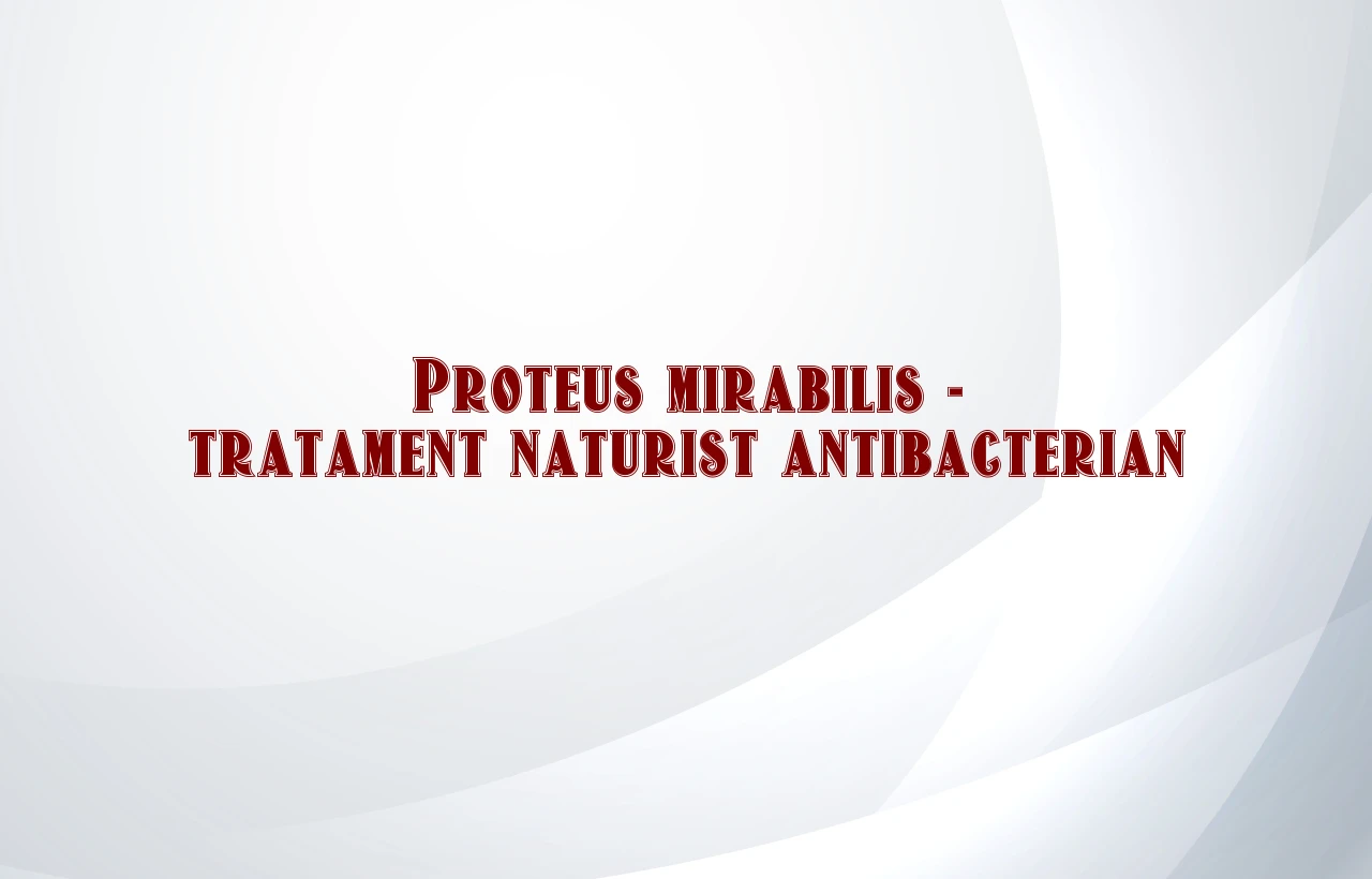 proteus mirabilis tratament naturist