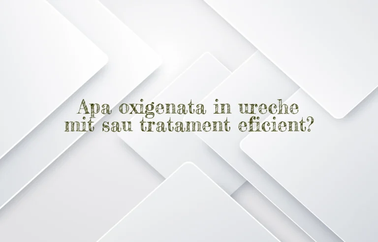 ce rol are apa oxigenata in ureche