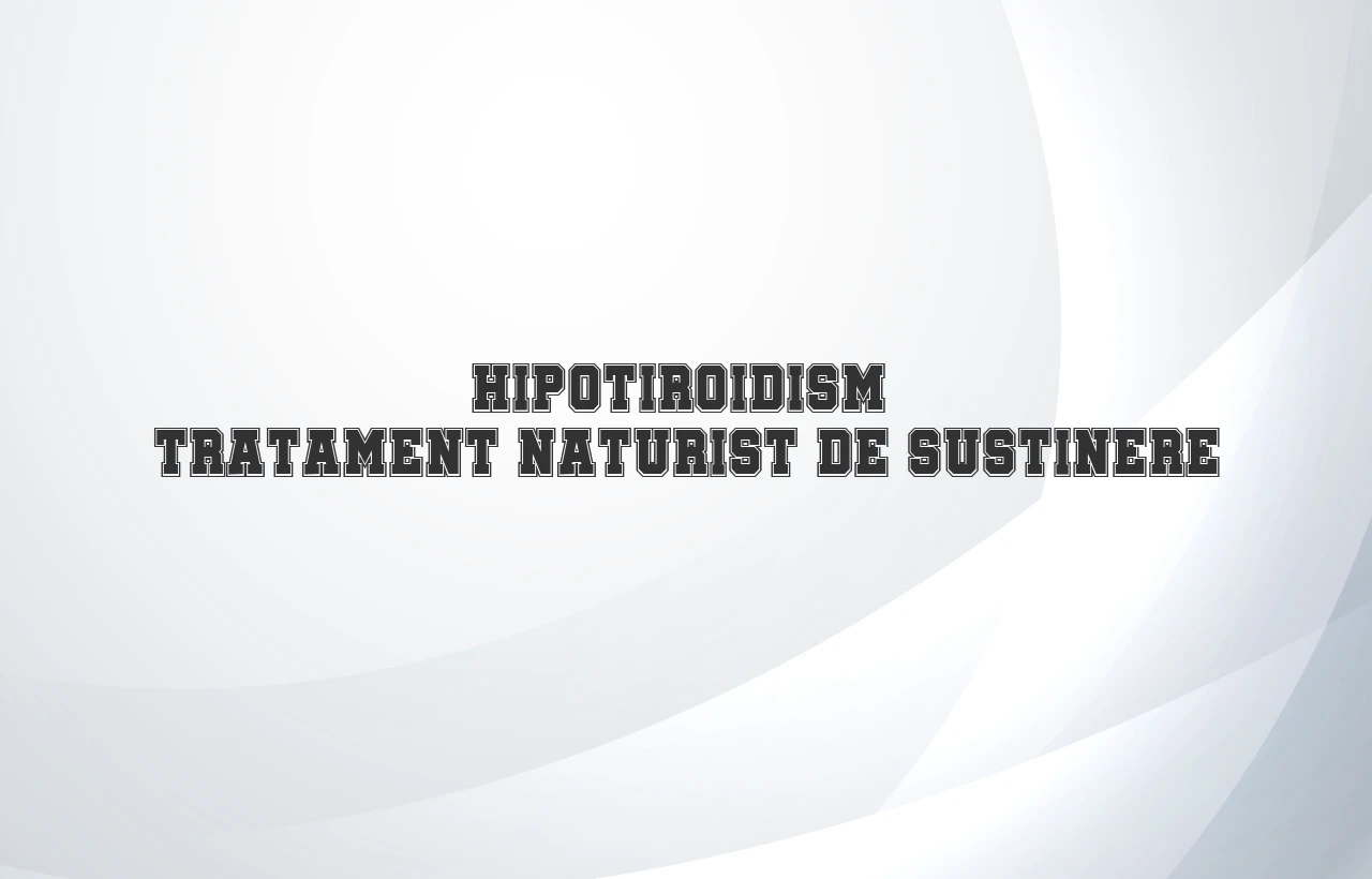hipotiroidism tratament naturist