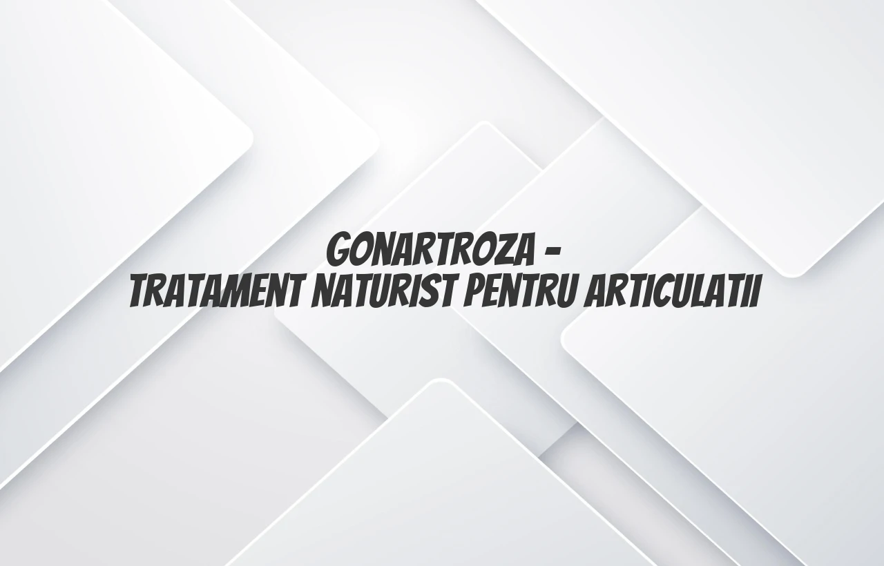 tratament naturist gonartroza