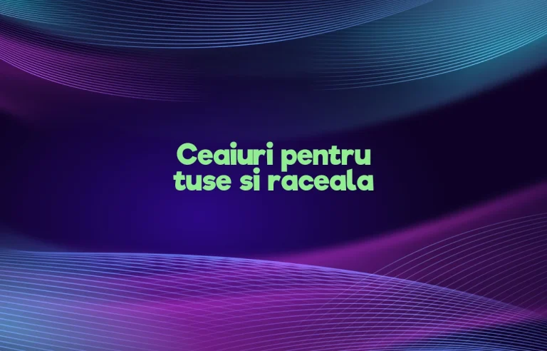 ceaiuri pentru tuse si raceala