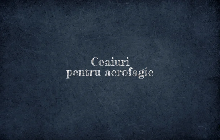 ceaiuri pentru aerofagie