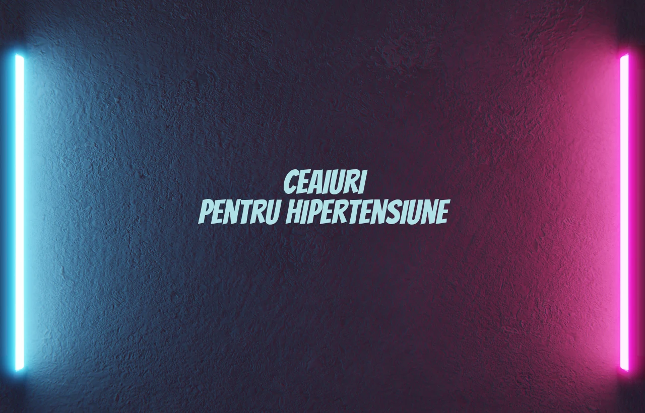 ceaiuri pentru hipertensiune