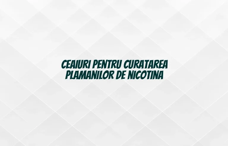 ceaiuri pentru curatarea plamanilor de nicotina